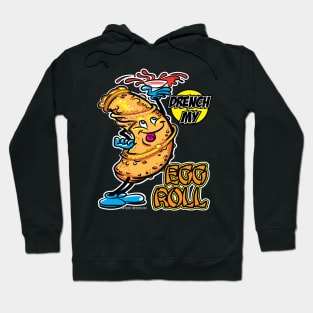 Drench My Egg Roll Hoodie